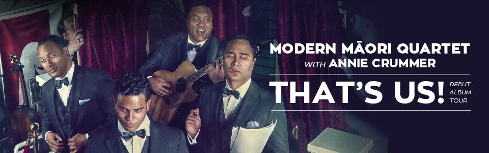 MODERN MAORI QUARTET: THAT’S US! ALBUM TOUR WITH ANNIE CRUMMER