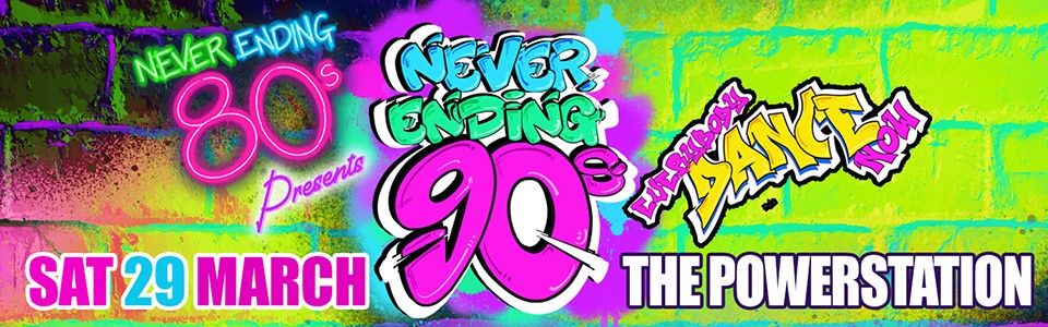 Never Ending 80s PRESENTS Never Ending 90s - Everybody Dance Now!