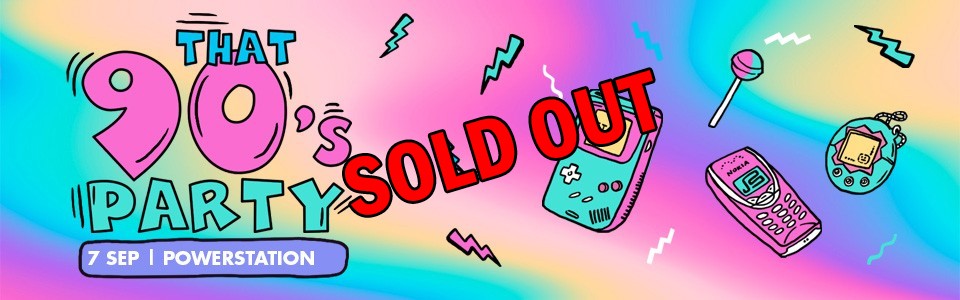 THAT 90'S PARTY SOLD OUT